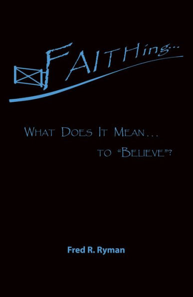 Faithing...: What Does It Mean . . . to 