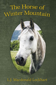 Title: The Horse of Winter Mountain, Author: L.J. Macdonald Lockhart
