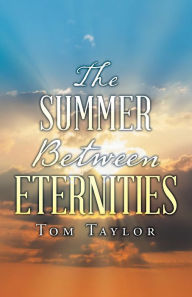 Title: The Summer Between Eternities, Author: Tom Taylor