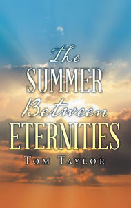 Title: The Summer Between Eternities, Author: Tom Taylor