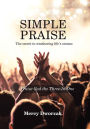 Simple Praise: The Secret to Weathering Life's Storms Praise God the Three-In-One