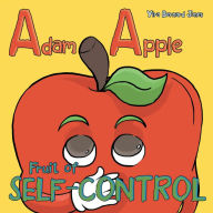Title: Adam Apple: Fruit of Self-Control, Author: Yira Bernard Jones