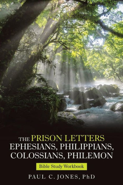 The Prison Letters Ephesians, Philippians, Colossians, Philemon: Bible Study Workbook