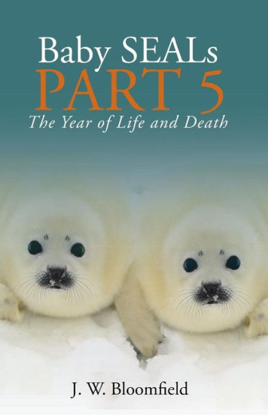 Baby Seals Part 5: The Year of Life and Death