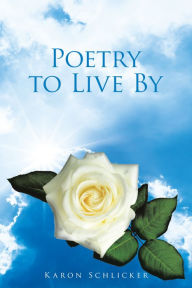 Title: Poetry to Live By, Author: Karon Schlicker