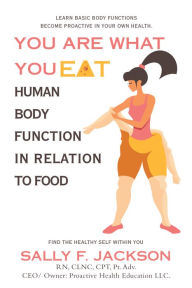 Title: You Are What You Eat: Human Body Function in Relation to Food, Author: Sally F. Jackson