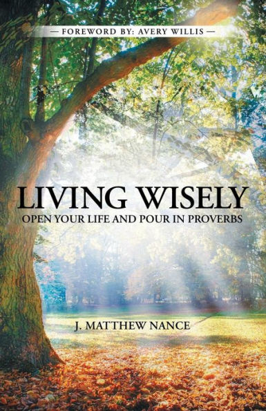 Living Wisely: Open Your Life and Pour Proverbs