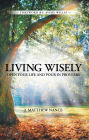 Living Wisely: Open Your Life and Pour in Proverbs