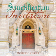 Title: Sanctification Invitation, Author: Andrew C. Carter