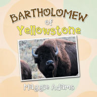 Title: Bartholomew of Yellowstone, Author: Maggie Adams