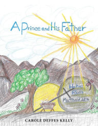 Title: A Prince and His Father, Author: Carole Deffes Kelly