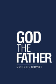 Title: God the Father, Author: Mark Allen Berryhill