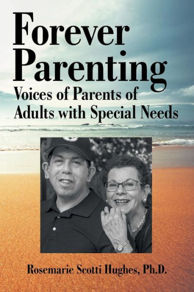Forever Parenting: Voices of Parents of Adults with Special Needs