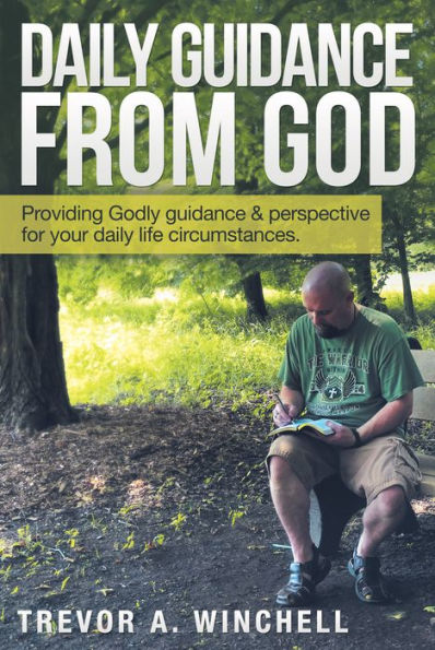 Daily Guidance from God: Providing Godly & Perspective for Your Life Circumstances.