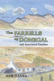 Title: The Farrells of Donegal: And Associated Families, Author: Sam Hanna