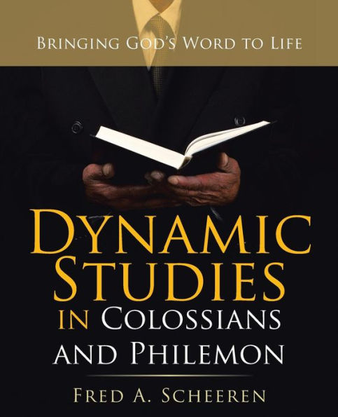 Dynamic Studies Colossians and Philemon: Bringing God's Word to Life