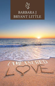 Title: Unmeasured Love, Author: Barbara J Bryant Little