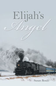 Title: Elijah's Angel, Author: Susan Roulo