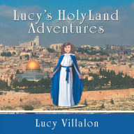 Title: Lucy's Holyland Adventures, Author: Lucy Villalon