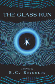 Title: The Glass Run, Author: B.C. Reynolds