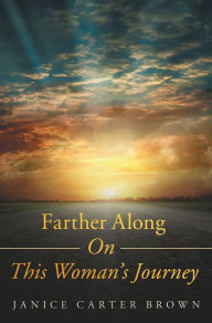 Title: Farther Along on This Woman's Journey, Author: Janice Carter Brown