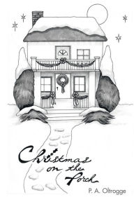Title: Christmas on the Porch, Author: P a Oltrogge
