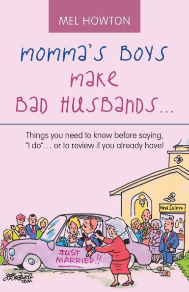 Momma's Boys Make Bad Husbands...: Things You Need to Know Before Saying, "I Do"... or Review If Already Have!
