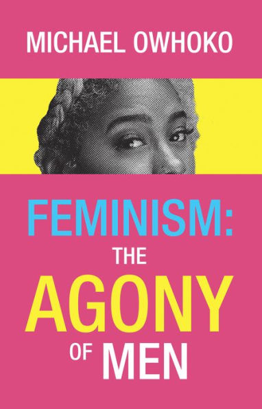 Feminism: the Agony of Men