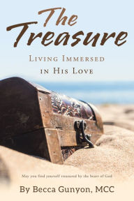 Title: The Treasure: Living Immersed in His Love, Author: Becca Gunyon MCC