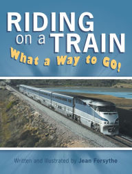 Title: Riding on a Train: What a Way to Go!, Author: Jean Forsythe