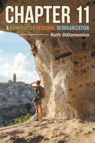 Title: Chapter 11: A Bankruptcy Personal Reorganization, Author: Ruth Didomenico