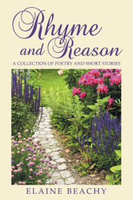 Title: Rhyme and Reason: A Collection of Poetry and Short Stories, Author: Elaine Beachy