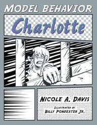 Title: Model Behavior: Charlotte, Author: Nicole A. Davis