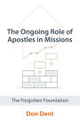 The Ongoing Role of Apostles in Missions: The Forgotten Foundation