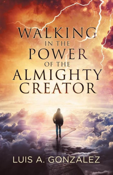 Walking the Power of Almighty Creator