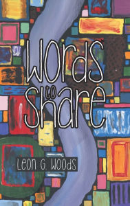 Title: Words to Share, Author: Leon G. Woods