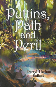 Title: Puttins, Path and Peril, Author: Darryl Deshun Bullock