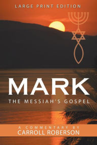 Title: Mark the Messiah's Gospel, Author: Carroll Roberson