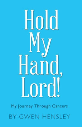 Hold My Hand, Lord!: My Journey Through Cancers