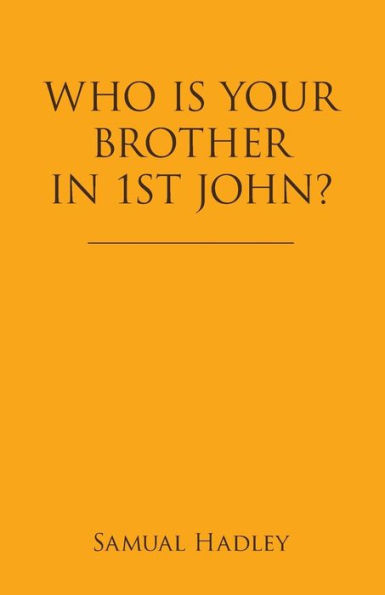 Who Is Your Brother 1St John?