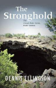 Title: The Stronghold: The Circuit Rider Series, Part Three, Author: Dennis Ellingson