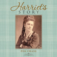 Title: Harriet's Story, Author: Peg Craig