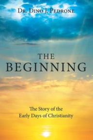 Title: The Beginning, Author: Dino J Pedrone