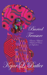 Title: Buried Treasure: Precious, Beloved, Redeemed Poems of Inspiration, Author: Kejar L. Butler