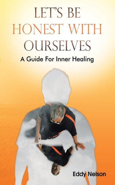 Let's Be Honest with Ourselves: A Guide for Inner Healing