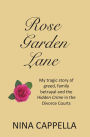 Rose Garden Lane: My Tragic Story of Greed, Family Betrayal and the Hidden Crime in the Divorce Courts