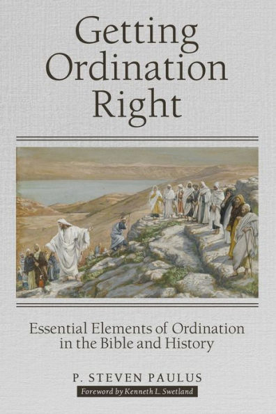 Getting Ordination Right: Essential Elements of the Bible and History
