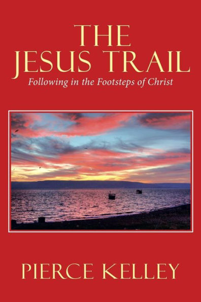 the Jesus Trail: Following Footsteps of Christ