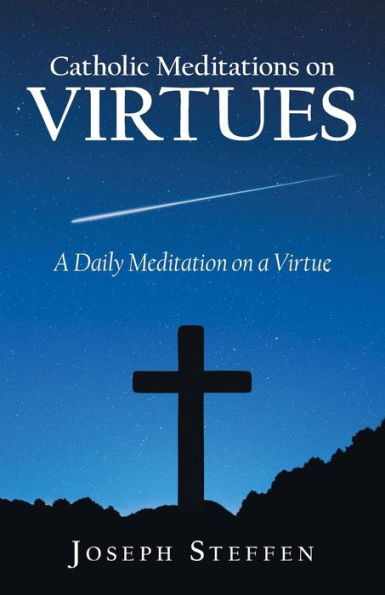 Catholic Meditations on Virtues: a Daily Meditation Virtue