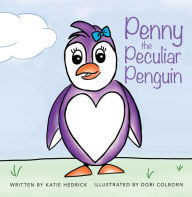 Title: Penny the Peculiar Penguin, Author: Katie Hedrick